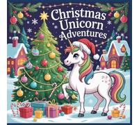Christmas Unicorn Adventures: A Whimsical Holiday Coloring Book for Kids Ages 6-12 Featuring Magical Unicorns and Festive Winter Scenes (Magical Christmas Dreams Coloring Collection)