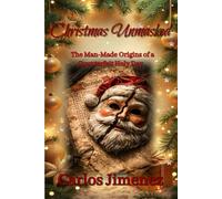 Christmas Unmasked: The Man-Made Origins of a Counterfeit Holy Day