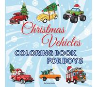 Christmas Vehicles Coloring Book for Boys: A Fun Holiday Activity Book Featuring Trucks, Cars, Trains, and Fire Engines for Kids Ages 3-8