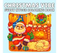 Christmas Vibe: Fuzzy Hygge Christmas Coloring Book with 30+ Cozy Holiday Designs Featuring Warm Winter Scenes, Cute Decorations, Christmas Trees, and Relaxing Festive Art for Adults, Teens, and Kids