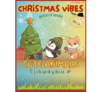 Christmas Vibes Bold & Easy Cute Animals Colouring Book: Big and Simple Winter Holiday Designs for Kids Ages 3+ | Large Print, Thick Lines, and Relaxing Festive Fun