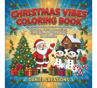 Christmas Vibes Coloring Book: Charming Holiday Scenes with Santa, Snowmen, Festive Decorations, Cozy Cabins and Winter Magic for Relaxation