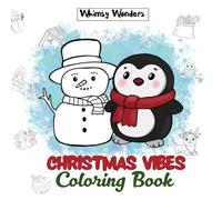 Christmas Vibes Coloring Book: Fourty Cozy and Festive Coloring Pages for Adults, Teens, and Kids