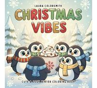 Christmas Vibes - Cute & Cozy Winter Coloring Book: A Cozy Holiday Coloring Book Featuring Cute Winter Characters, Simple Festive Scenes, and Easy ... and Joy (Coloring Book for Christmas)