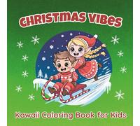 Christmas Vibes Kawaii Coloring Book for Kids: 56 Cute and Sweet Winter-Themed Pages for Relaxing Fun (Kawaii Sweetness Collection for Kids)