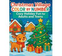 Christmas Village Color by Number: Cozy Holiday Fun for Adults and Teens: Relax and unwind with adorable winter scenes, festive cottages, and cute ... this easy color-by-number Christmas adventure