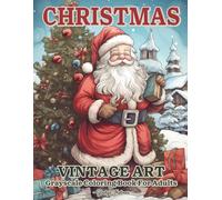 Christmas Vintage Art: Calming Grayscale Vintage Christmas Coloring Books For Adults And Seniors