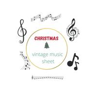 Christmas Vintage Music Sheets: 80 Double-Sided Music Sheets For Cut Out, Junk Journals, Collage, Scrapbooking, And Different Antique Crafts
