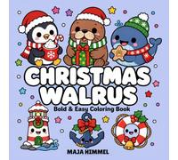 Christmas Walrus - A Bold and Easy Coloring Book for Kids & Adults: Simple and Cute Holiday Designs with Walrus, Whale, Penguin, Snowflakes, Gifts, and Cozy Scenes (Cozy Christmas Club)
