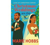 Christmas Weddings are the Worst Best: 1 (Love at Christmas)