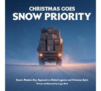 Christmas Went Snow Priority: Santa’s Modern-Day Approach to Global Logistics and Christmas Spirit