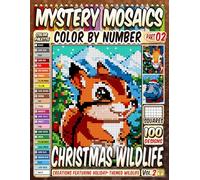 Christmas Wildlife Mystery Mosaics Color by Number Vol 2: 100 Pixel Art Creations Featuring Holiday-Themed Wildlife