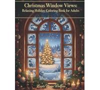 Christmas Window Views: Relaxing Holiday Coloring Book for Adults: 40 Cozy Winter Scenes, Snowy Landscapes & Festive Holiday Designs