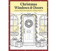 Christmas Windows & Doors (A Festive Adult Coloring Book for Holiday Creativity) (The Enchanted Christmas Collection)