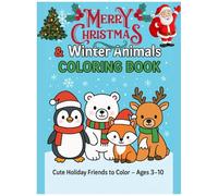 christmas & Winter Animals Coloring Book: Cute Holiday Friends to Color - Ages 3-10c