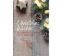 Christmas Wishes : A Compilation of Best Wishes