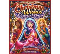CHRISTMAS WISHES COME TRUE: A MAGICAL ACTIVITY BOOK FILLED WITH CHRISTMAS FUN (DORIAN'S GIGI HOLIDAY ADVENTURES)