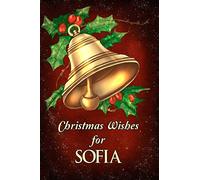Christmas Wishes for Sofia: Christmas Gift for Family, Coworkers and Friends. Snowflake Theme with Christmas Holly. Personalized Journal. Christmas Red Color. (Personalized Name Gifts)