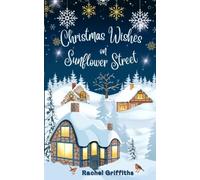 Christmas Wishes on Sunflower Street: A delightfully festive read about family and friendship