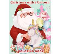 Christmas with a Unicorn: Coloring Book for Children aged 4-8, Girls, Preschoolers. Merry Christmas with a Unicorn