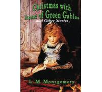 Christmas with Anne of Green Gables and Other Stories - NEW L M Montgomery 2015