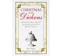 Christmas with Dickens: Seasonal recipes inspired by the life and work of Charles Dickens