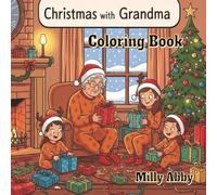 Christmas with Grandma Coloring Book: Christmas Coloring Book with 50 Individually Designed Pages. Cozy Holiday Moments with Grandma for Kids, Adults, and Grandparents.