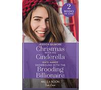 Christmas With His Cinderella / Snowbound With The Brooding Billionaire: Christmas with His Cinderella / Snowbound with the Brooding Billionaire