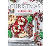 Christmas with Southern Living 2018: Inspired Ideas for Holiday Cooking and Decorating