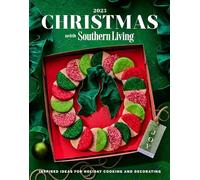 Christmas with Southern Living 2023: Inspired Ideas for Holiday Cooking and Decorating