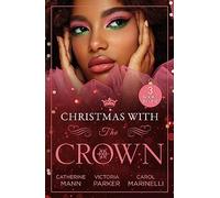 Christmas With The Crown: Yuletide Baby Surprise (Billionaires and Babies) / To Claim His Heir by Christmas / Christmas Bride for the Sheikh