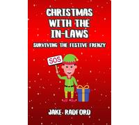 Christmas with the In-Laws: A Festive Guide: Tips, Gifts, Jokes, Recipes, Games & Witty Would-You-Rather Question