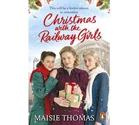 Christmas with the Railway Girls: The heartwarming historical fiction book to curl up with at Christmas: 4 (The railway girls series, 4)