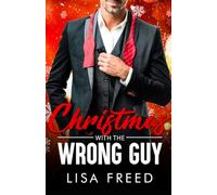 Christmas with the Wrong Guy: Curvy Girl, Age Gap, Opposites Attract, Steamy Holiday Romance (Wrong Guy (Love Unintended))