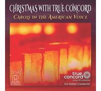 True Concord Voices & Orch. - Christmas with True Concord: Carols in the American Voice
