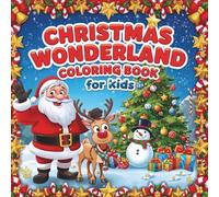 Christmas Wonderland for Kids: “30 Fun and Easy Christmas Coloring Pages for Kids Ages 4-8 - Santa, Reindeer, Snowmen, Trees, Gifts & More”
