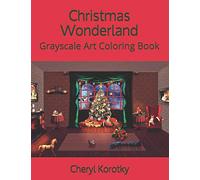 Christmas Wonderland: Grayscale Art Coloring Book