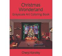 Christmas Wonderland : Grayscale Art Coloring Book