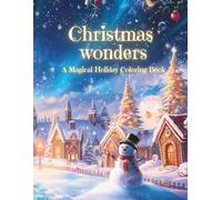 Christmas Wonders: A Magical Holiday Coloring Book: Cozy Christmas Coloring Book with Rhymes - Perfect for Adults, Teens, Seniors, and Kids Who Enjoy the Holiday Season
