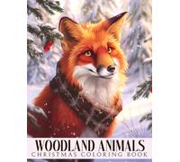 Christmas Woodland Animals Coloring Book: Cozy Coloring Pages Featuring Adorable Forest Animals, Fairy Cottages, Winter Magic, and Whimsical Holiday Scenes for All Ages