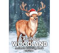 Christmas Woodland Animals: Coloring Book For Adults Relaxation With Cute Deer, Foxes, Rabbits, Owls And More In Winter Holiday Scenes