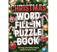 Christmas Word Fill in Puzzle Book for Adults: Large Print Christmas Word Fill-In Puzzle Book for Adults & Seniors - 100 Holiday-Themed Puzzles for ... 11") (Word Fill-In Puzzle Books Large Print)