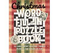 Christmas Word Fill in Puzzle Book for Adults: Large Print Christmas Word Fill-In Puzzle Book for Adults & Seniors - 50 Holiday-Themed Puzzles for ... 11") (Word Fill-In Puzzle Books Large Print)