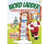 Christmas Word Ladders: Fun Holiday Puzzles + 80 Festive Activities + Boost Phonics, Vocabulary & Spelling + Perfect for Kids Ages 7-12 (Word Ladder Skills Collection by Everyday School Books)