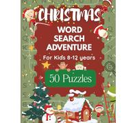 Christmas Word Search Adventure : Fun Holiday Puzzles for Kids Ages 8-12: 50 Festive Word Search Puzzles to Challenge and Entertain Kids This Christmas Season