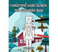 CHRISTMAS WORD SEARCH AND COLOURING BOOK: Festive Holiday Activity Book with 45 Christmas Word Searches and 45 Fun Colouring Pages for Relaxation, ... Joy - Perfect for Kids, Teens, and Adults