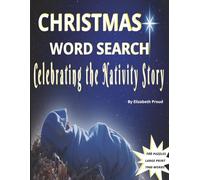 CHRISTMAS WORD SEARCH: Celebrating the Nativity Story: 100 Large Print Puzzles Inspired by the Birth of Jesus for Peaceful Reflection and Christmas Faith (Glory & Light Christmas Word Search Series)