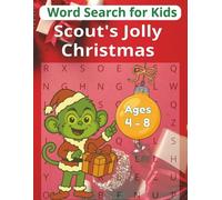 Christmas Word Search for Kids 4 - 8: Fun Holiday Puzzles for Kids Ages 4-8 | Easy and Engaging Word Search Activities to Learn, Laugh & Celebrate ... with Scout! (The Amazing Adventures of Scout)