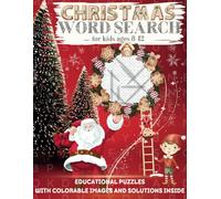 Christmas Word Search for Kids Ages 8-12 Years: A Holiday Adventure with Challenging Puzzles Xmas Themed, Festive Images to Color, and Solutions Inside - Large Print Activity Book