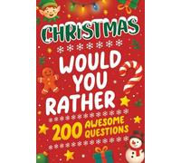 Christmas Would You Rather?: 200 Questions For Kids Aged 6-12 - Fun Family Indoor Game (Would You Rather Books For Kids)